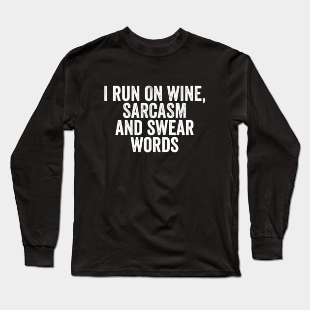 I Run on Wine, Sarcasm and Swear Words - Funny Mom or Mum Gift Long Sleeve T-Shirt by Elsie Bee Designs